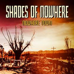 Shades Of Nowhere : Nowhere Town (Single Edit) - Single